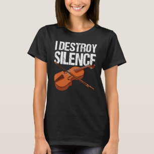I destroy silence fiddle violin viola orchestra st T-Shirt