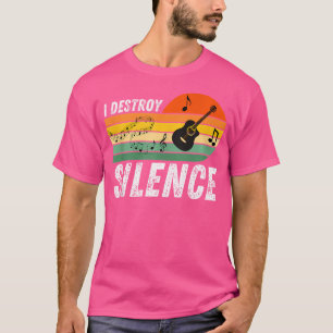I Destroy Silence - Funny Acoustic Guitar Musician T-Shirt