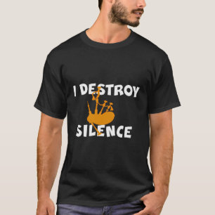 I Destroy Silence Funny Bagpipe Player Bagpiper Gi T-Shirt