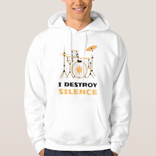 I Destroy Silence Funny Drummer Hoodie (Front)