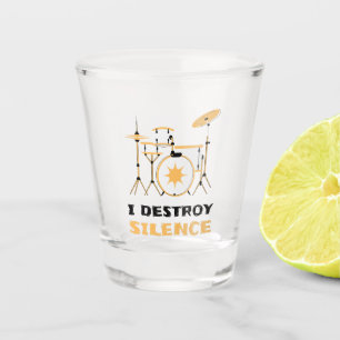 I Destroy Silence Funny Drummer Shot Glass