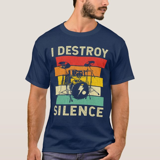 I destroy silence Funny Drummer T-Shirt (Front)