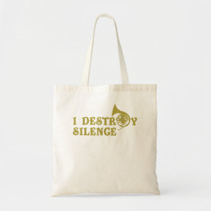 I Destroy Silence - Funny French Horn Players Tote Bag