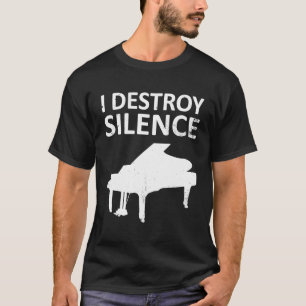 I Destroy Silence Funny Piano 1 T-Shirt