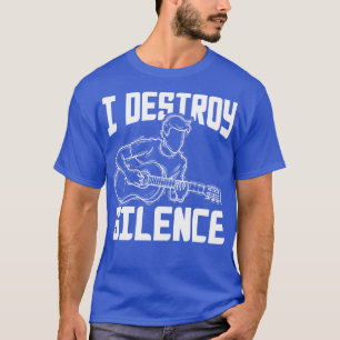 I Destroy Silence Guitarist Guitar T-Shirt