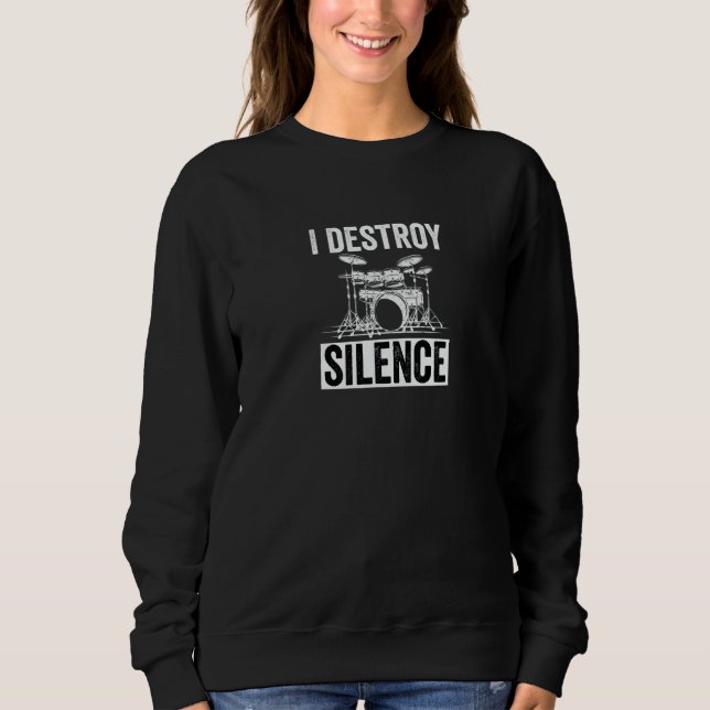 I destroy silence Music for Drummer Sweatshirt (Front)