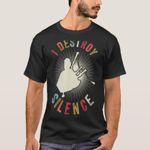 I Destroy Silence Musician Instrument Vintage Bagp T-Shirt