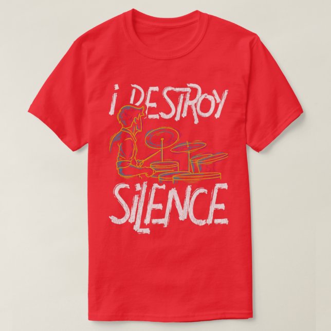I Destroy Silence Percussion Drums T-Shirt (Design Front)