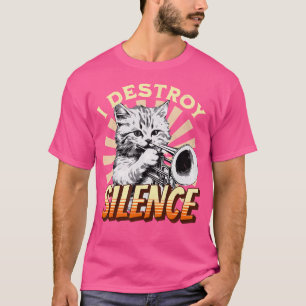 I Destroy Silence - Pet Cat Trumpeter Jazz Music M T-Shirt
