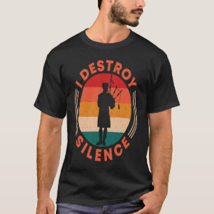 I Destroy Silence Scotsman Bagpiper T-Shirt