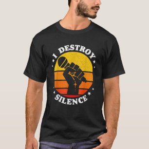 I Destroy Silence Singer Microphone T-Shirt