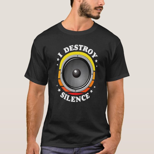 I Destroy Silence Speaker T-Shirt (Front)