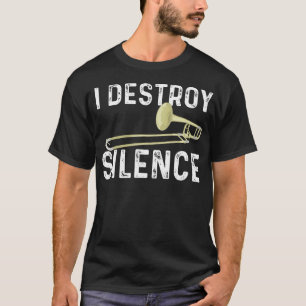 I Destroy Silence - Trombonist Trombone Player Mar T-Shirt