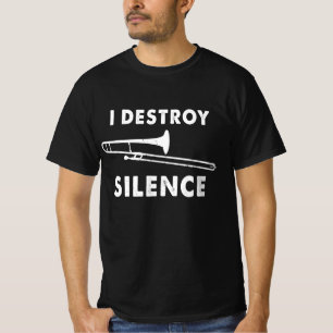 I Destroy Silence - Trombonist Trombone Player  T-Shirt