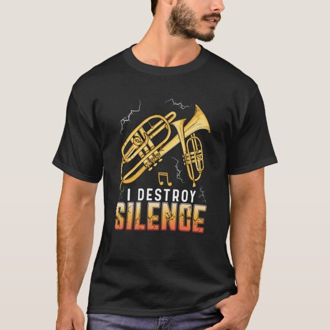 I Destroy Silence Trumpet Euphonium T-Shirt (Front)