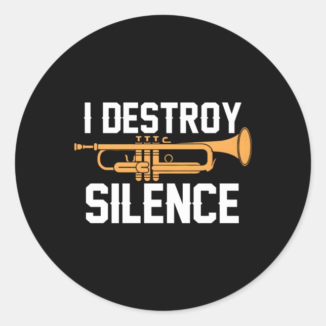 I Destroy Silence Trumpet Player Style Classic Round Sticker (Front)