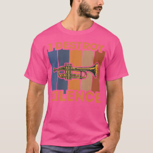 I Destroy Silence - Trumpet Player T-Shirt