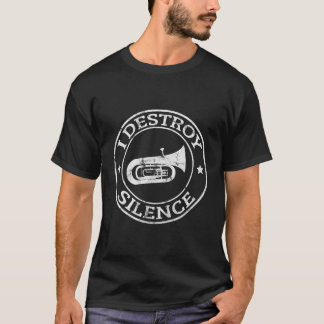 I Destroy Silence Tuba Trumpet Player Brass Marchi T-Shirt