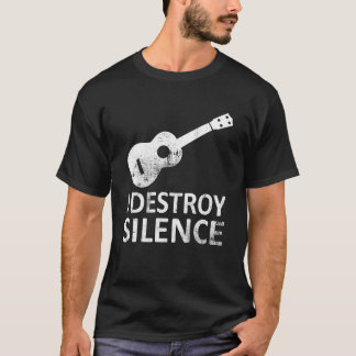 I Destroy Silence Ukulele Players Music Humor T-Shirt