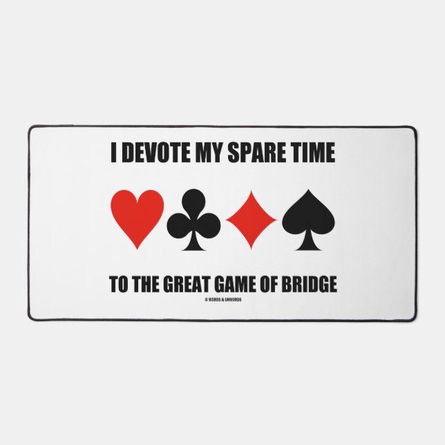 I Devote My Spare Time To The Great Game Of Bridge Desk Mat (Front)