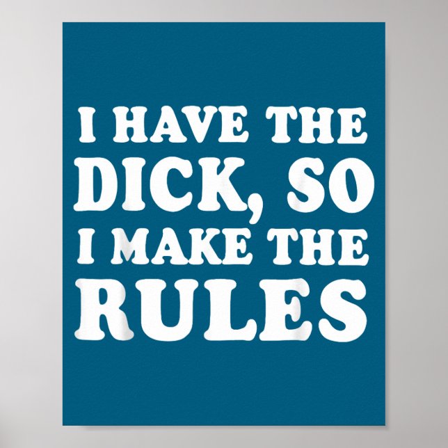 I Di Ck So Rules Humor Poster (Front)