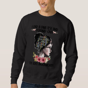 I Did A DNA Test And Found Out 100 Bookworm Librar Sweatshirt