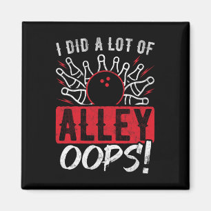 I Did A Lot Of Alley Oops Bowling  Magnet