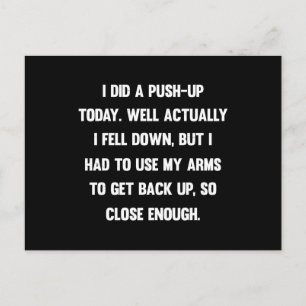 I did a push-up today. well actually I fell down.. Postcard