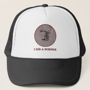 I Did A Science Trucker Hat