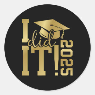 I Did It 2025 Graduate For Cl Of 2025 Graduation  Classic Round Sticker