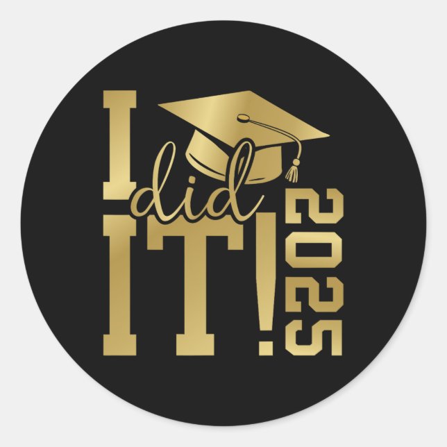 I Did It 2025 Graduate For Cl Of 2025 Graduation  Classic Round Sticker (Front)