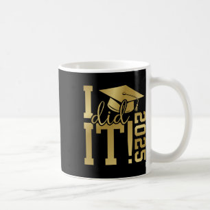 I Did It 2025 Graduate For Cl Of 2025 Graduation Coffee Mug