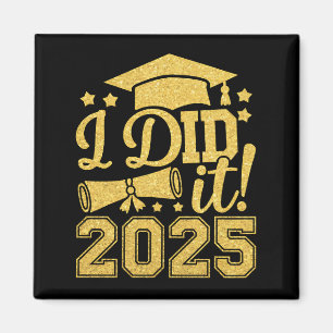 I Did It 2025 Graduate Graduation Class Of 2025 Magnet