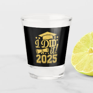 I Did It 2025 Graduate Graduation Class Of 2025 Shot Glass