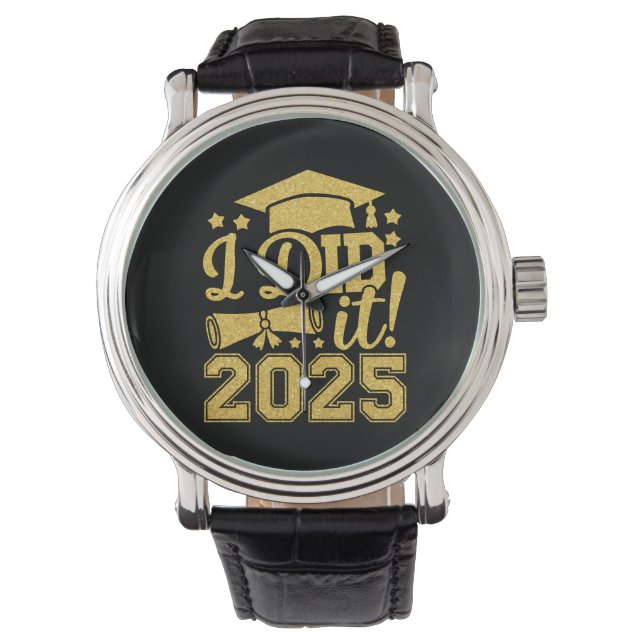 I Did It 2025 Graduate Graduation Class Of 2025 Watch (Front)