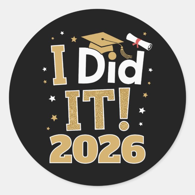 I Did It Class Of 2026 Gold Graduation Graduate Classic Round Sticker (Front)