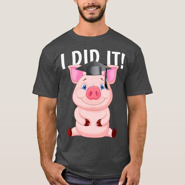 I Did It Dabbing pig With Graduation Cap T-Shirt (Front)