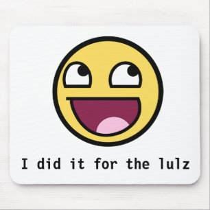 I did it for the lulz mouse pad