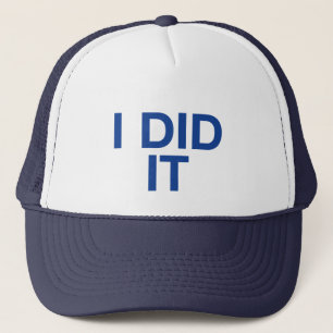 I DID IT fun slogan trucker hat