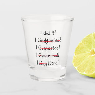 I did it Funny Humour Graduate Graduation Party Shot Glass