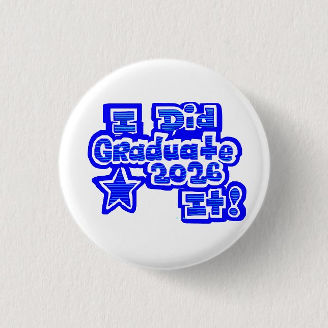 I Did it!, Graduate 2026 3 Cm Round Badge (Front)