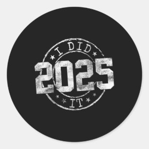 I Did It Graduation 2025 Graduate Cl Of 2025 Senio Classic Round Sticker