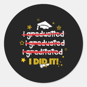 I Did It Graduation I Graduated 2022 Graduation Classic Round Sticker