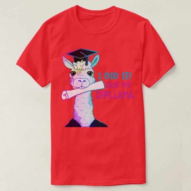 I Did It I Got My Dipllama T-Shirt (Design Front)