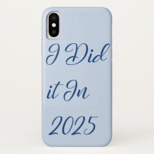 I Did It In 2025 iPhone X Case