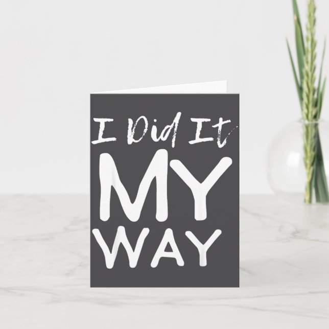 I Did It My Way, Funny Quote  Card (Front)