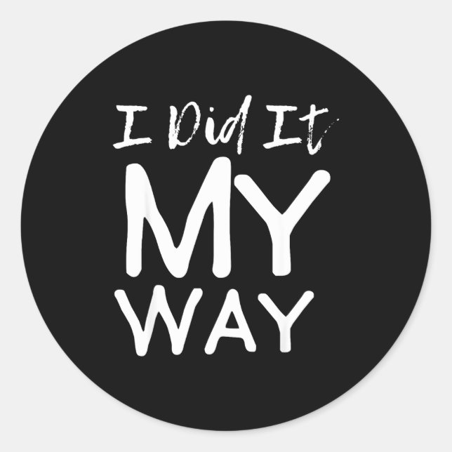 I Did It My Way, Funny Quote  Classic Round Sticker (Front)