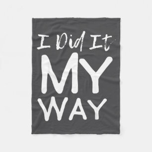 I Did It My Way, Funny Quote  Fleece Blanket