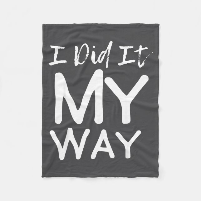 I Did It My Way, Funny Quote  Fleece Blanket (Front)