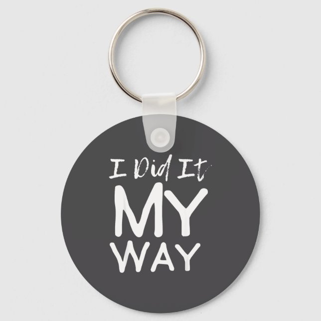 I Did It My Way, Funny Quote  Key Ring (Front)